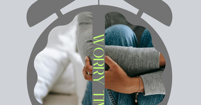 Worry Time: Giving Your Anxious Thoughts a Place image