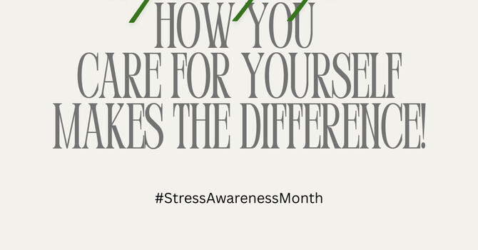 Stress Awareness Month: Caring for Yourself Matters image