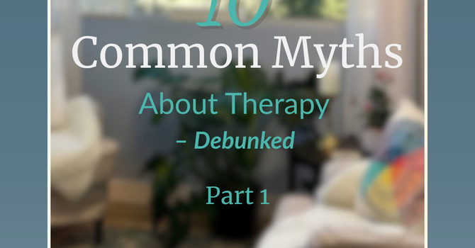 Think Therapy Isn’t for You? Let’s Bust Some Myths! 