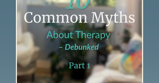 Think Therapy Isn’t for You? Let’s Bust Some Myths!  image