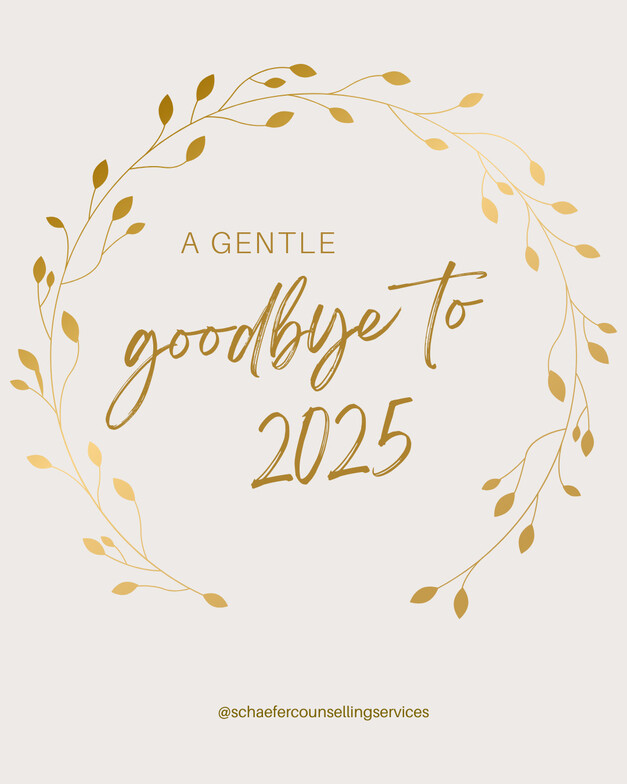 A calm earth-tone and golden image with a written wish for a gentle goodbye to 2025 from Schaefer Counselling Services.