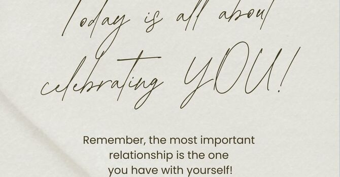 Today is All About You: Nurturing Your Relationship With Yourself  image