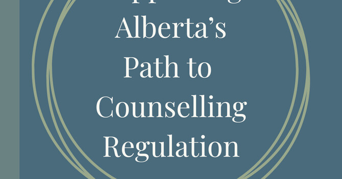 Counselling Regulation in Alberta — Why This Moment Matters