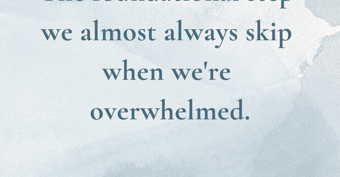 Overcoming Overwhelm: The Foundational Step to Mental Well-Being